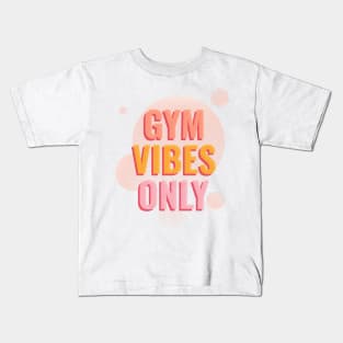 Gym Vibes Only Kids T-Shirt